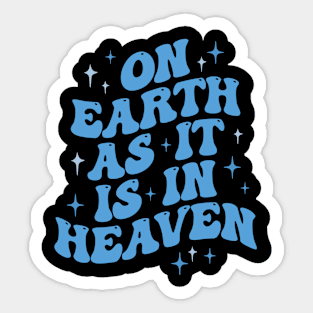 On earth as it is in heaven Sticker